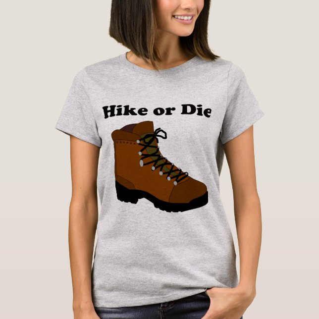 Hike or Die for the Outdoorsy T-Shirt (Front)
