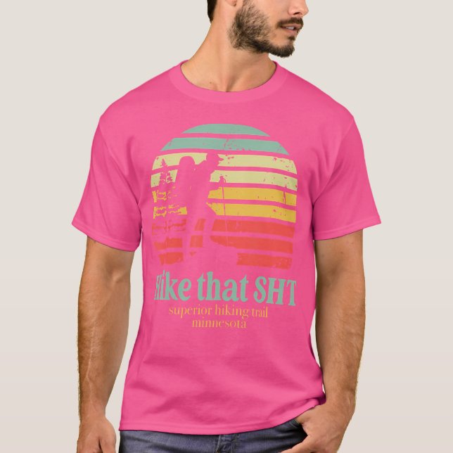 Hike That Sht Superior Hiking Trail Minnesota Funn T-Shirt (Front)