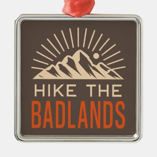 Hike The Badlands Sunburst Metal Ornament