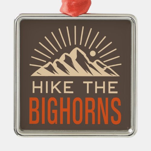 Hike The Bighorns Wyoming Sunburst Metal Ornament