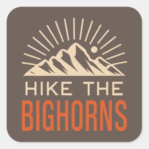 Hike The Bighorns Wyoming Sunburst Square Sticker