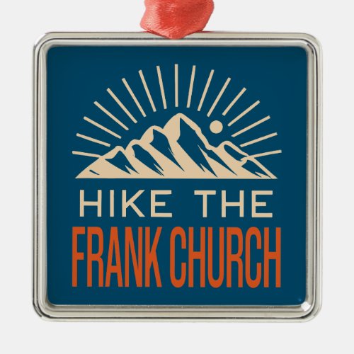 Hike The Frank Church Wilderness Idaho Sunburst Metal Ornament