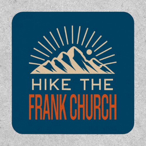 Hike The Frank Church Wilderness Idaho Sunburst Patch