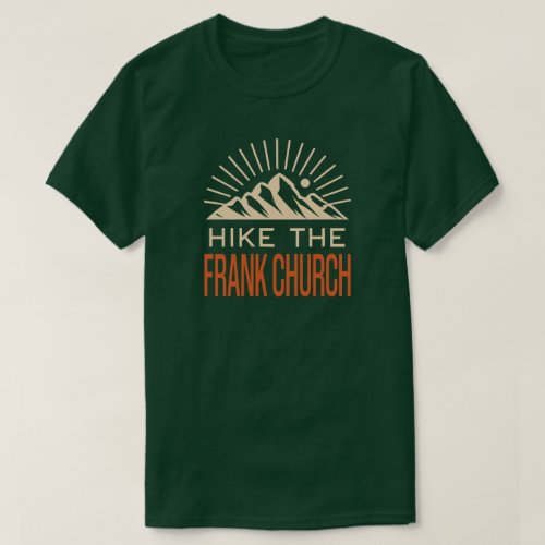 Hike The Frank Church Wilderness Idaho Sunburst T_Shirt