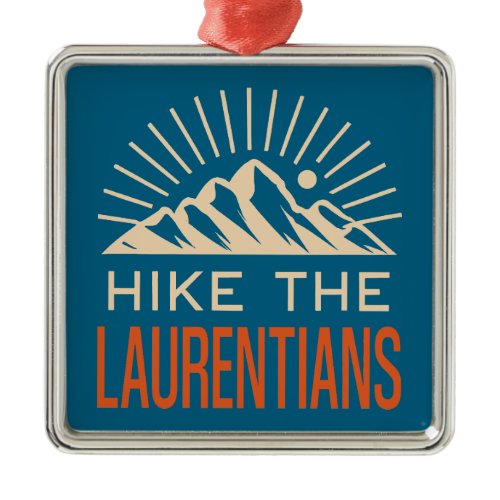 Hike The Laurentian Mountains Quebec Sunburst Metal Ornament