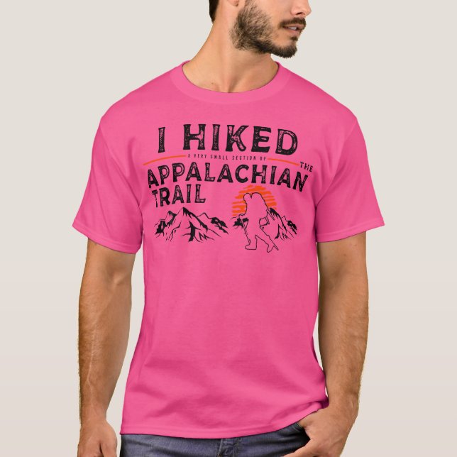 Hiked A Small Section - Trail Appalachian Hiker T-Shirt (Front)