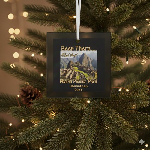 Hiked the Inca Trail - Machu Picchu Glass Ornament Hiked the Inca Trail - Machu Picchu Glass Ornament