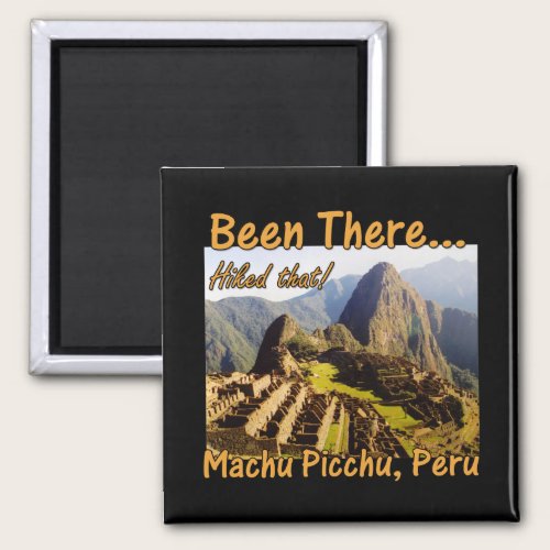 Hiked the Inca Trail - Machu Picchu Magnet