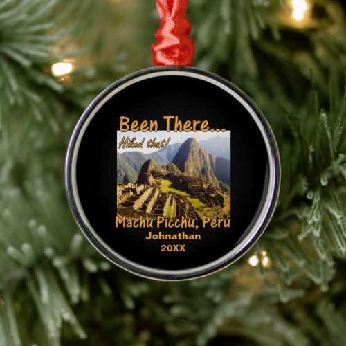 Hiked the Inca Trail - Machu Picchu Metal Ornament