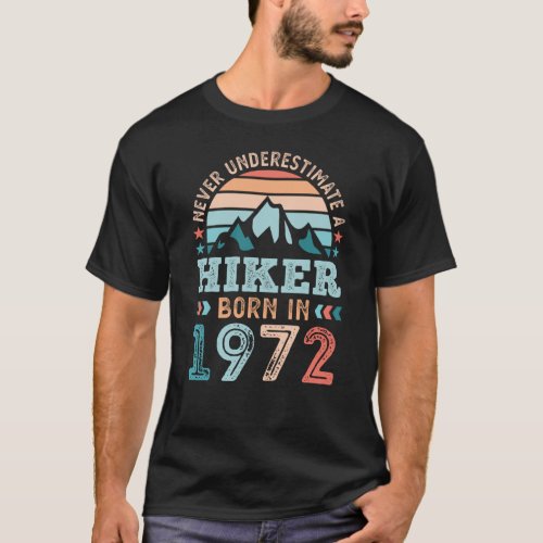 Hiker born in 1972 50th Birthday Hiking Retro Gift T_Shirt