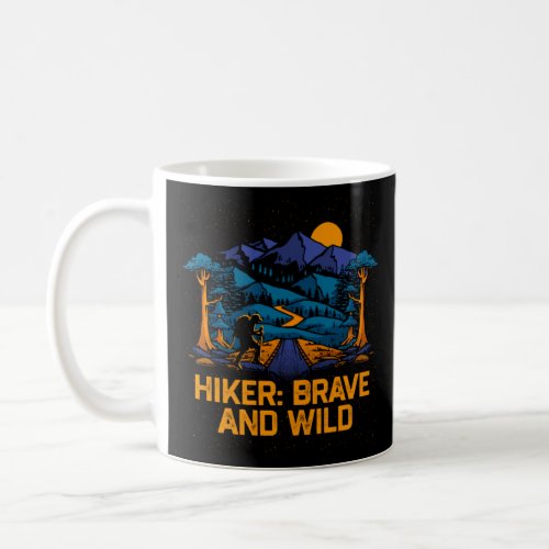 Hiker Brave and Wild Hiking Wildlife Trail Outdoor Coffee Mug