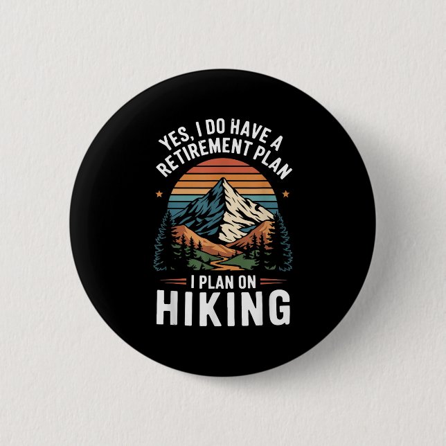 Hiker Funny Retirement Plan - Plan On Hiking  Button (Front)
