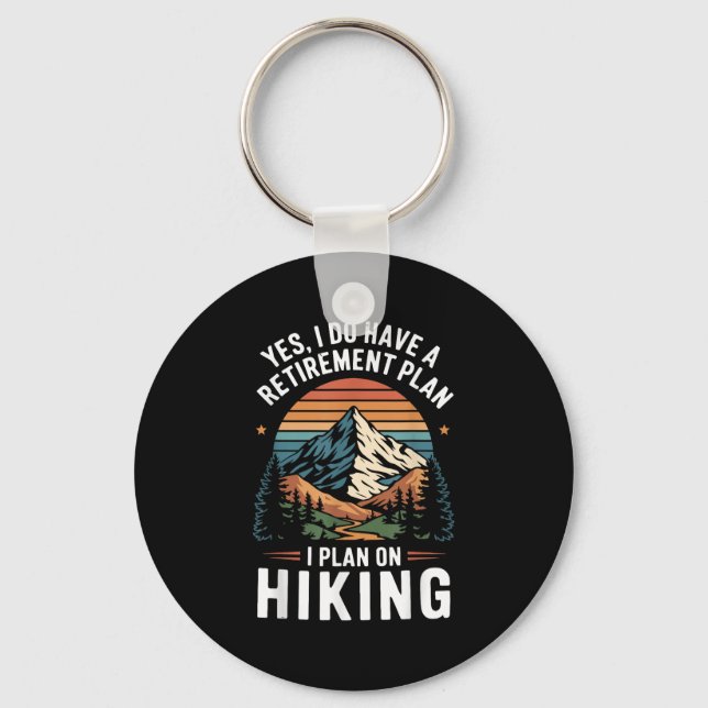 Hiker Funny Retirement Plan - Plan On Hiking  Keychain (Front)