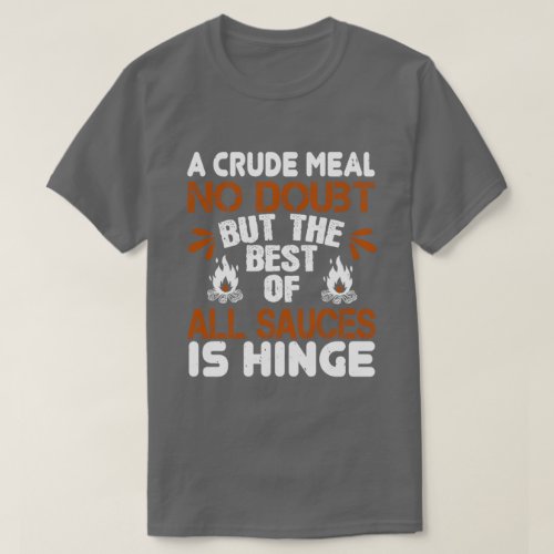 Hiker Gift A Crude Meal No Doubt But The Best Of A T_Shirt