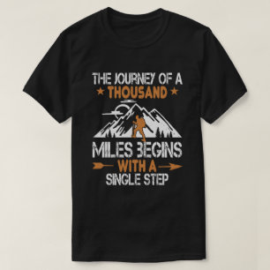 Hiker Gift The Journey Of A Thousand Miles Begins T-Shirt