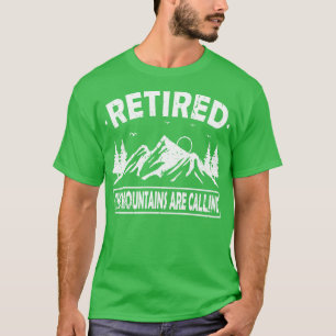 Hiker Humor The Mountains Are Calling Hiking Retir T-Shirt