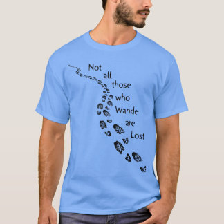 Hiker Not all those who Wander are Lost Hiking Foo T-Shirt