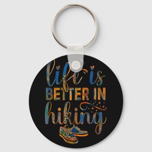 Hiker quote Life Is Better In Hiking Boots Keychain