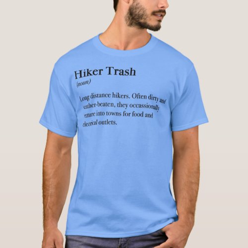 Hiker Trash Definition for Pacific Crest Trail Ap T_Shirt