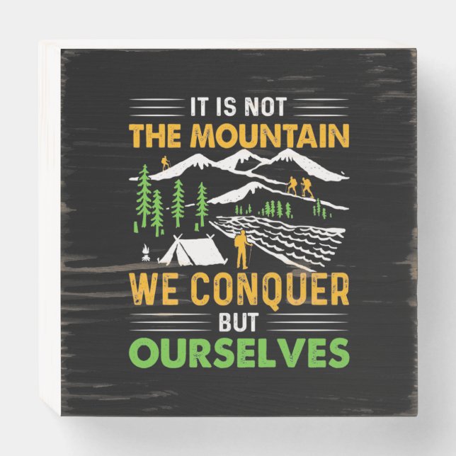Hiker We Conquer But Ourselves Wooden Box Sign (Front Horizontal)
