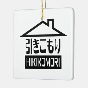 Hikikomori 引きこもり Japanese Recluse Ceramic Ornament