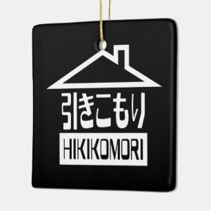 Hikikomori 引きこもり Japanese Recluse Ceramic Ornament
