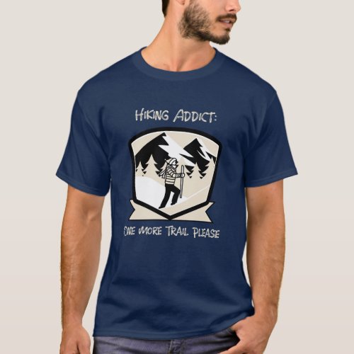 Hiking Addict One More Trail Please T_Shirt