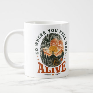 Hiking Adventure Gift Where You Feel Alive Giant Coffee Mug