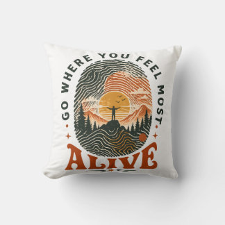 Hiking Adventure Gift Where You Feel Alive Throw Pillow