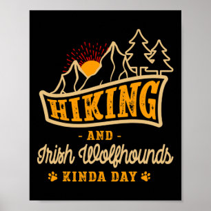 Hiking And Irish Wolfhounds Kinda Day Hunting Dog Poster