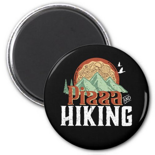 Hiking and Pizza Vintage Pizza Lover and Hiker Magnet