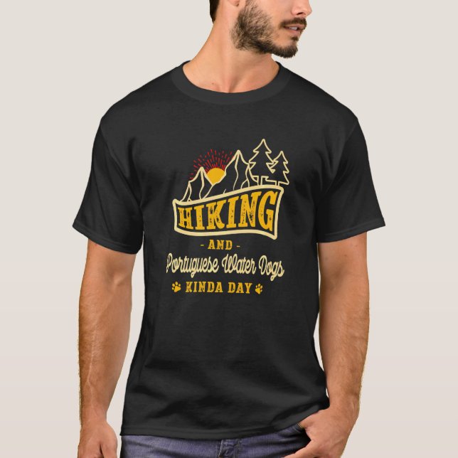 Hiking And Portuguese Water Dogs Kinda Day Portie  T-Shirt (Front)