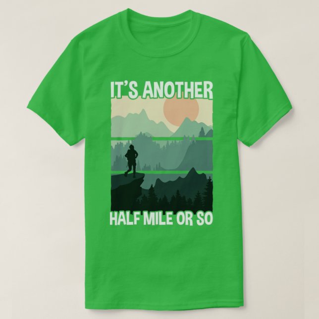 Hiking Another Half Mile T-Shirt (Design Front)