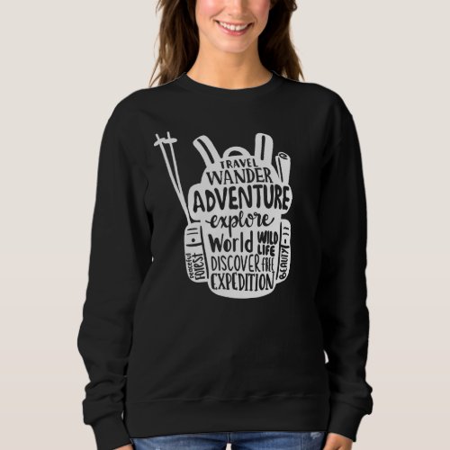 Hiking Backpack Travel Wander Adventure Explore Di Sweatshirt