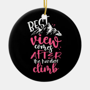 Hiking Best View Comes After The Hardest Climb Ceramic Ornament