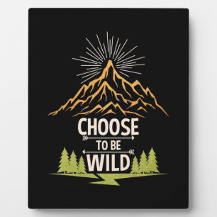 Hiking Choose To Be Wild Plaque