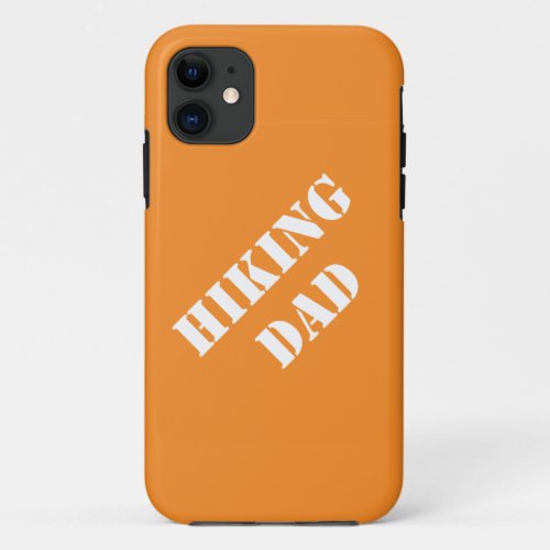 Hiking Dad Gift Ideas Fathers Who Hike iPhone 11 Case