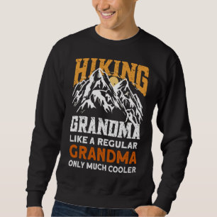 Hiking Grandma  Hikers Hike Hiking Sweatshirt