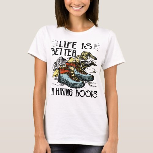 Hiking Hiker Hobbies Life Is Better T_Shirt