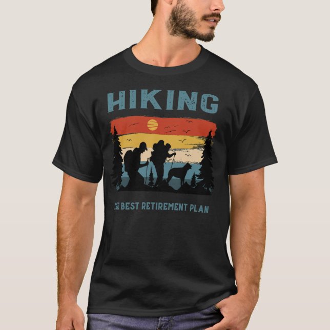 Hiking Hiking The Best Retirement Plan chill  T-Shirt (Front)