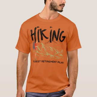 Hiking Hiking The Best Retirement Plan T-Shirt