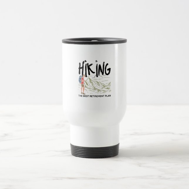 Hiking - Hiking The Best Retirement Plan  Travel Mug (Center)