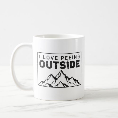 Hiking I Love Peeing Outside Coffee Mug