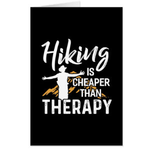 Hiking Is Cheaper Than Therapy Card