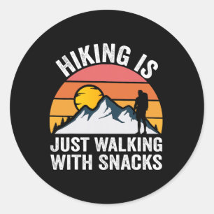 Hiking Is Just Walking With Snacks Hiking Humor Fu Classic Round Sticker