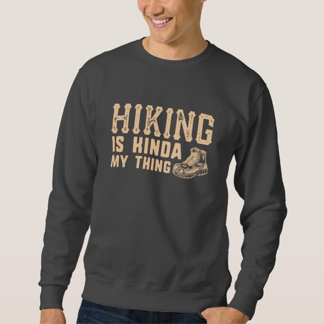 Hiking Is Kinda My Thing Sweatshirt (Front)