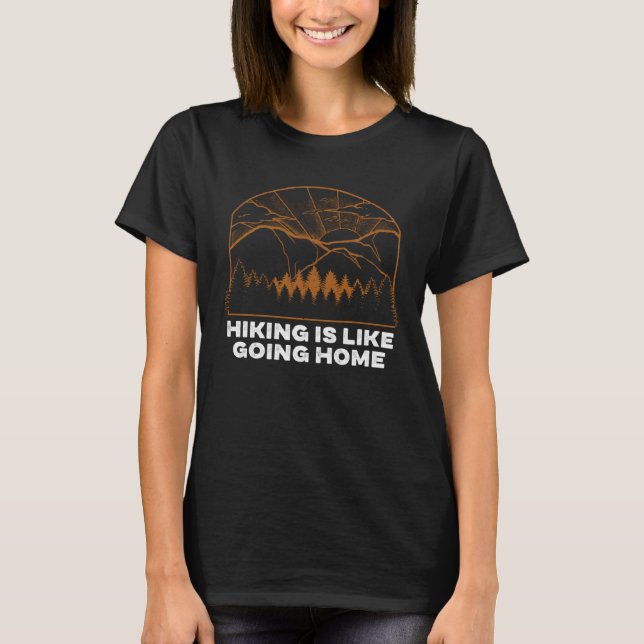 Hiking is Like Going Home Camping Traveler Camper T-Shirt (Front)