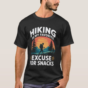 Hiking Is My Favorite Excuse For Snacks Funny Hiki T-Shirt