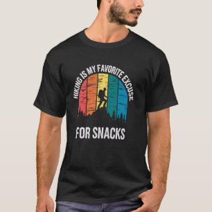 Hiking Is My Favorite Excuse For Snacks Funny Hiki T-Shirt