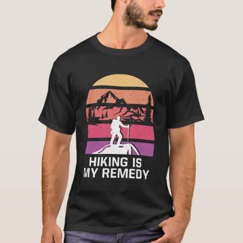 Hiking is My Remedy Camping Fitness Camper Health  T_Shirt